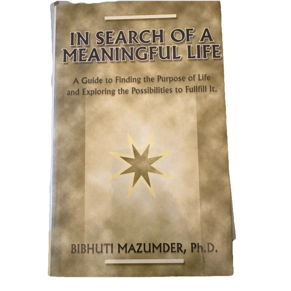 In Search of a Meaningful Life By Bibhuti Mazumder PhD, 1999 HC, Finding Purpose